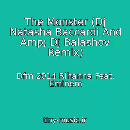 کاور آهنگ The Monster (Dj Natasha Baccardi And Amp; Dj Balashov Remix) از Dfm 2014 Rihanna Feat. Eminem