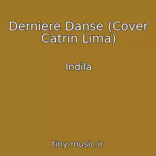 کاور آهنگ Derniere Danse (Cover Catrin Lima) از Indila
