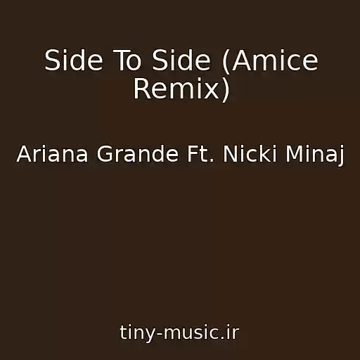 کاور آهنگ Side To Side (Amice Remix) از Ariana Grande Ft. Nicki Minaj