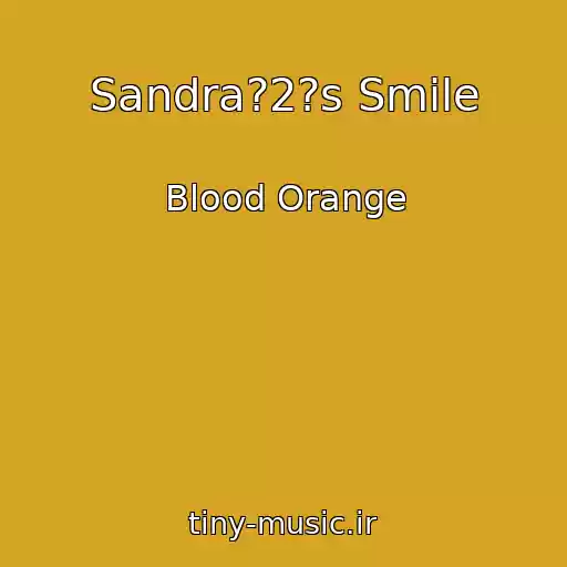کاور آهنگ Sandra?2?s Smile از Blood Orange