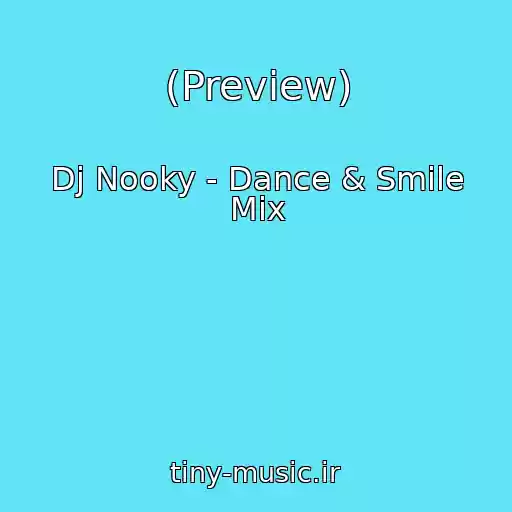 کاور آهنگ (Preview) از Dj Nooky - Dance & Smile Mix