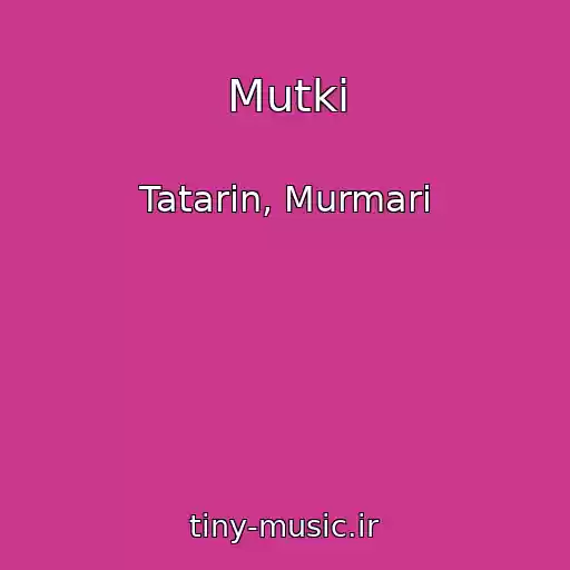 کاور آهنگ Mutki از Tatarin, Murmari