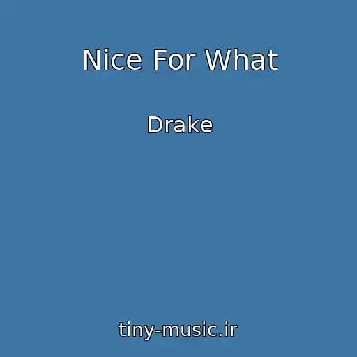 کاور آهنگ Nice For What از Drake