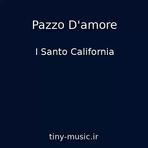 کاور آهنگ Pazzo D'amore از I Santo California