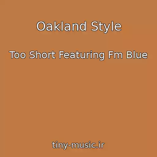 کاور آهنگ Oakland Style از Too Short Featuring Fm Blue