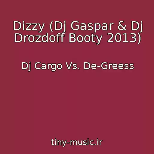 کاور آهنگ Dizzy (Dj Gaspar & Dj Drozdoff Booty 2013) از Dj Cargo Vs. De-Greess