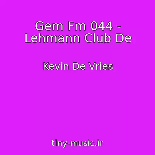 کاور آهنگ Gem Fm 044 - Lehmann Club De از Kevin De Vries