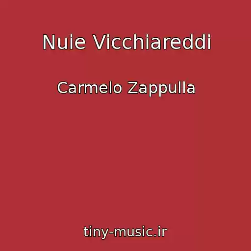 کاور آهنگ Nuie Vicchiareddi از Carmelo Zappulla