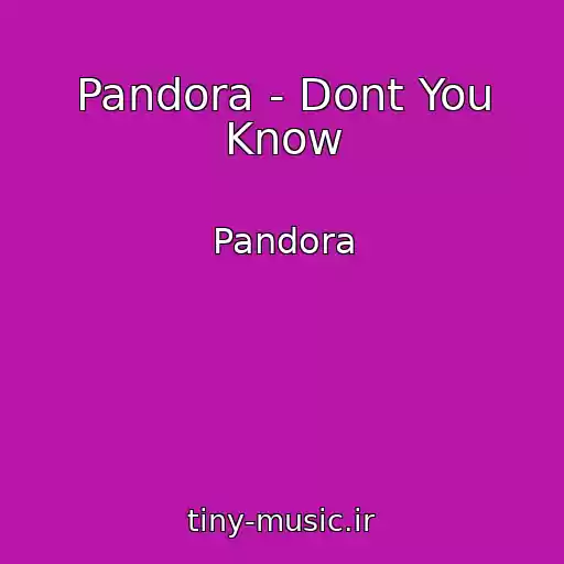 کاور آهنگ Pandora - Dont You Know از Pandora