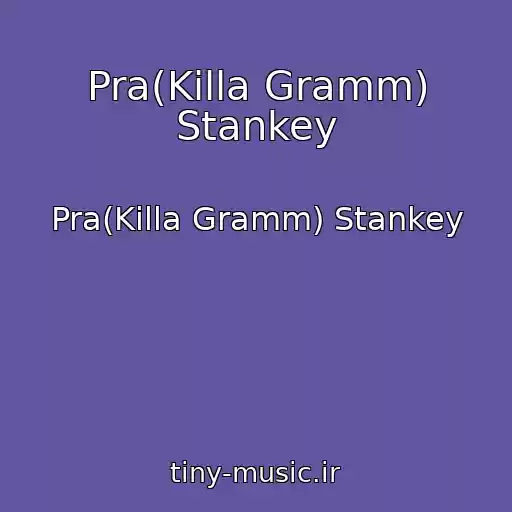 کاور آهنگ Pra(Killa Gramm) Stankey از Pra(Killa Gramm) Stankey
