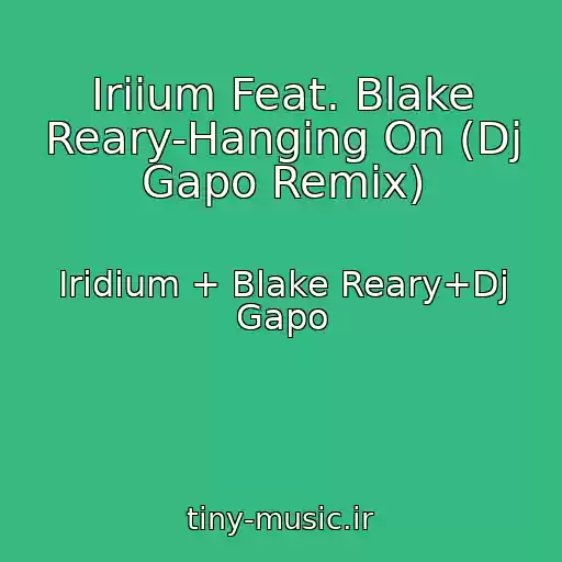 کاور آهنگ Iriium Feat. Blake Reary-Hanging On (Dj Gapo Remix) از Iridium + Blake Reary+Dj Gapo