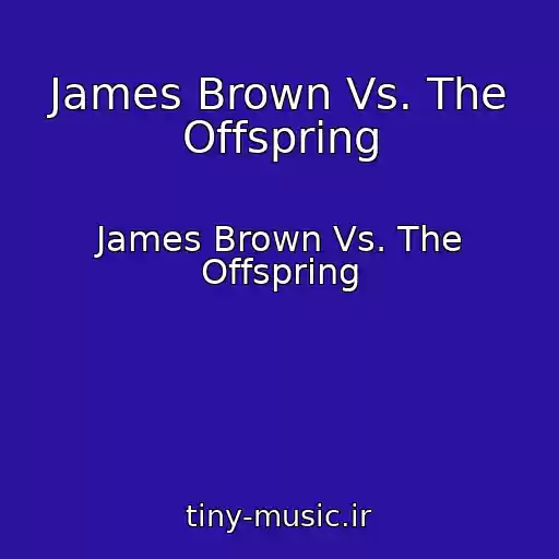 کاور آهنگ James Brown Vs. The Offspring از James Brown Vs. The Offspring