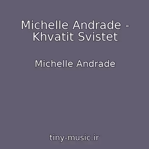 کاور آهنگ Michelle Andrade - Khvatit Svistet از Michelle Andrade