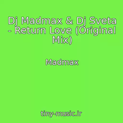 کاور آهنگ Dj Madmax & Dj Sveta - Return Love (Original Mix) از Madmax