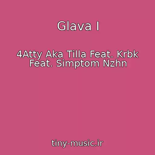 کاور آهنگ Glava I از 4Atty Aka Tilla Feat. Krbk Feat. Simptom Nzhn