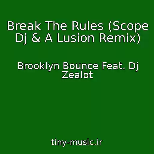 کاور آهنگ Break The Rules (Scope Dj & A Lusion Remix) از Brooklyn Bounce Feat. Dj Zealot