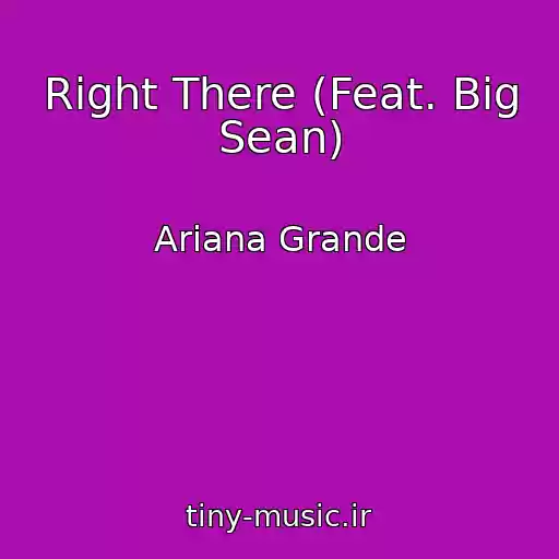 کاور آهنگ Right There (Feat. Big Sean) از Ariana Grande