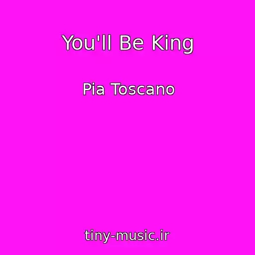 کاور آهنگ You'll Be King از Pia Toscano