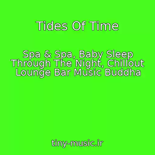 کاور آهنگ Tides Of Time از Spa & Spa, Baby Sleep Through The Night, Chillout Lounge Bar Music Buddha
