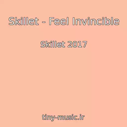 کاور آهنگ Skillet - Feel Invincible از Skillet 2017