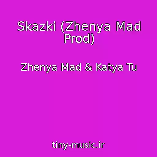 کاور آهنگ Skazki (Zhenya Mad Prod) از Zhenya Mad & Katya Tu