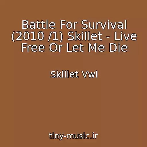 کاور آهنگ Battle For Survival (2010 /1) Skillet - Live Free Or Let Me Die از Skillet Vwl