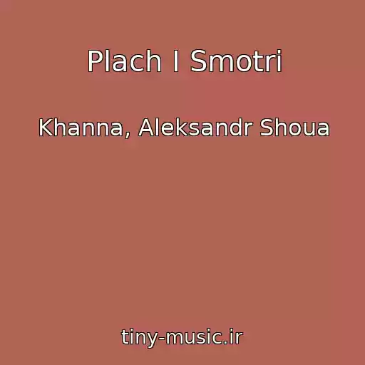 کاور آهنگ Plach I Smotri از Khanna, Aleksandr Shoua