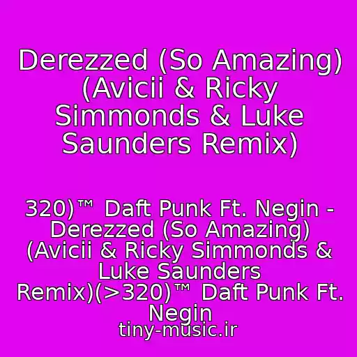 کاور آهنگ Derezzed (So Amazing) (Avicii & Ricky Simmonds & Luke Saunders Remix) از 320)™ Daft Punk Ft. Negin - Derezzed (So Amazing) (Avicii & Ricky Simmonds & Luke Saunders Remix)(>320)™ Daft Punk Ft. Negin