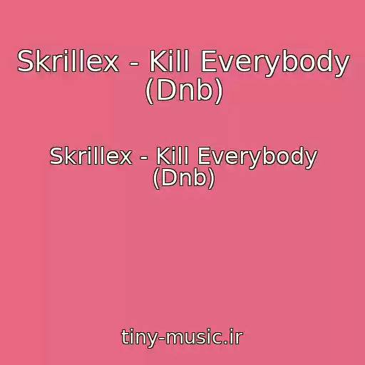 کاور آهنگ Skrillex - Kill Everybody (Dnb) از Skrillex - Kill Everybody (Dnb)