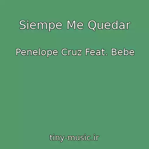 کاور آهنگ Siempe Me Quedar از Penelope Cruz Feat. Bebe