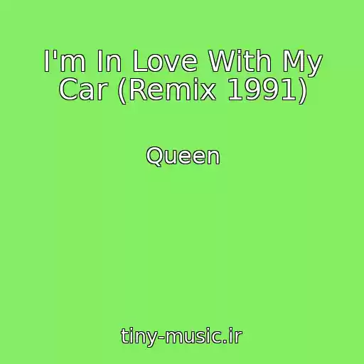کاور آهنگ I'm In Love With My Car (Remix 1991) از Queen