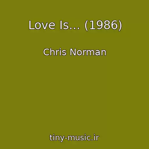 کاور آهنگ Love Is... (1986) از Chris Norman