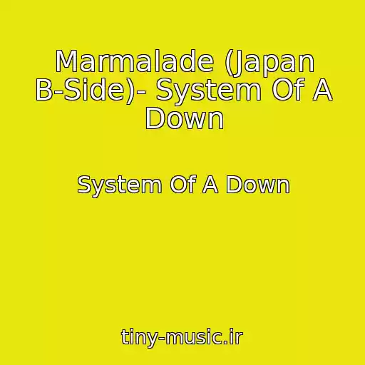 کاور آهنگ Marmalade (Japan B-Side)- System Of A Down از System Of A Down