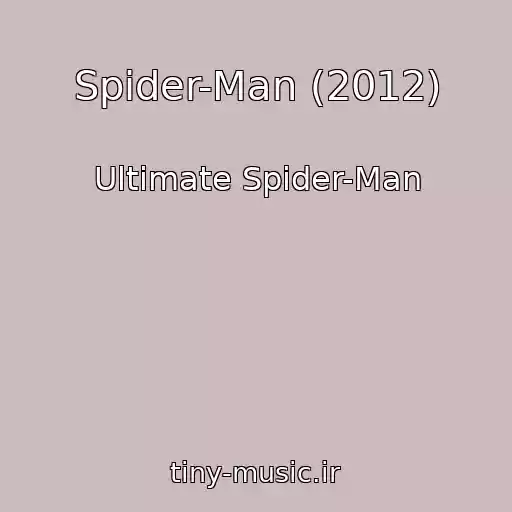 کاور آهنگ Spider-Man (2012) از Ultimate Spider-Man