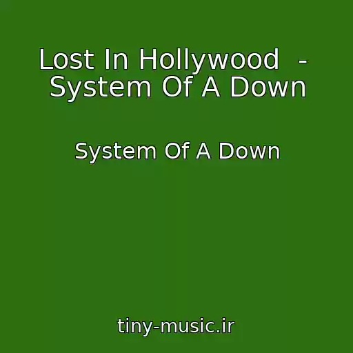 کاور آهنگ Lost In Hollywood  -  System Of A Down از System Of A Down