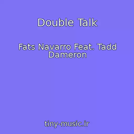 کاور آهنگ Double Talk از Fats Navarro Feat. Tadd Dameron