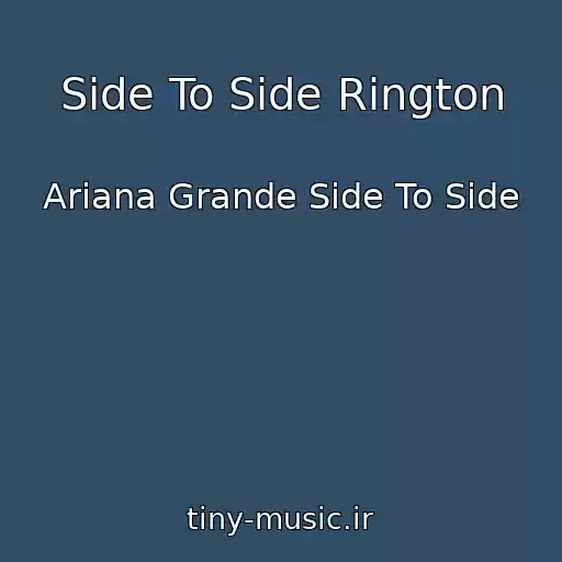 کاور آهنگ Side To Side Rington از Ariana Grande Side To Side