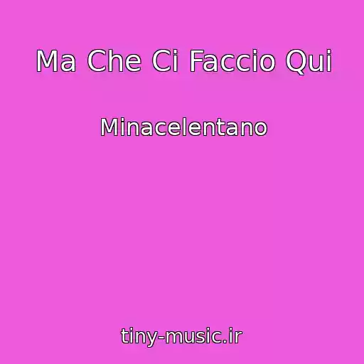 کاور آهنگ Ma Che Ci Faccio Qui از Minacelentano