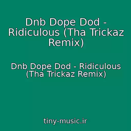 کاور آهنگ Dnb Dope Dod - Ridiculous (Tha Trickaz Remix) از Dnb Dope Dod - Ridiculous (Tha Trickaz Remix)