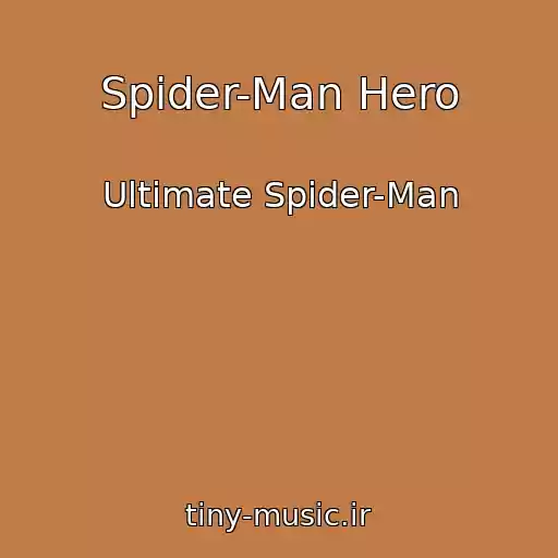 کاور آهنگ Spider-Man Hero از Ultimate Spider-Man