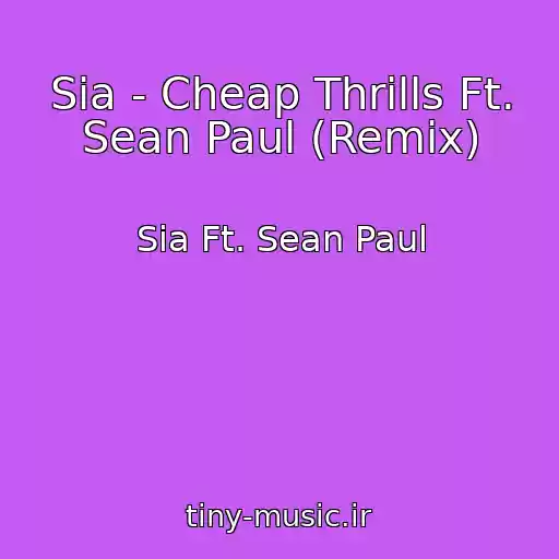 کاور آهنگ Sia - Cheap Thrills Ft. Sean Paul (Remix) از Sia Ft. Sean Paul