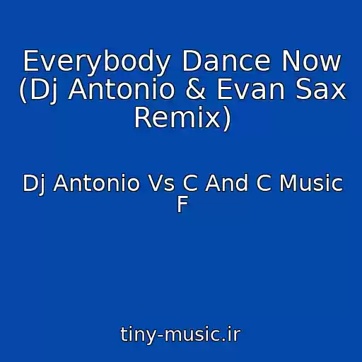 کاور آهنگ Everybody Dance Now (Dj Antonio & Evan Sax Remix) از Dj Antonio Vs C And C Music F