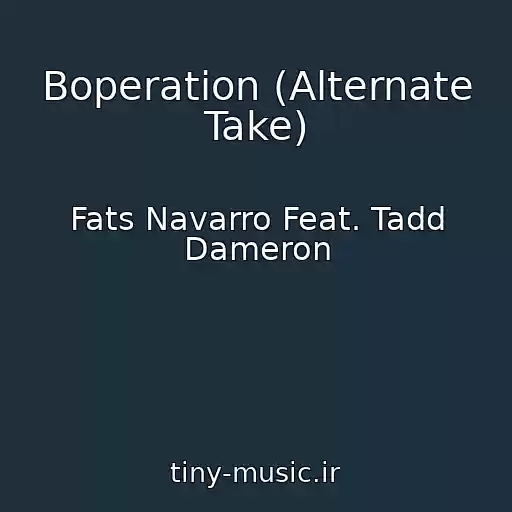 کاور آهنگ Boperation (Alternate Take) از Fats Navarro Feat. Tadd Dameron