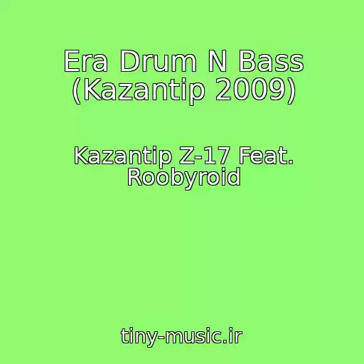 کاور آهنگ Era Drum N Bass (Kazantip 2009) از Kazantip Z-17 Feat. Roobyroid
