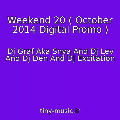 کاور آهنگ Weekend 20 ( October 2014 Digital Promo ) از Dj Graf Aka Snya And Dj Lev And Dj Den And Dj Excitation