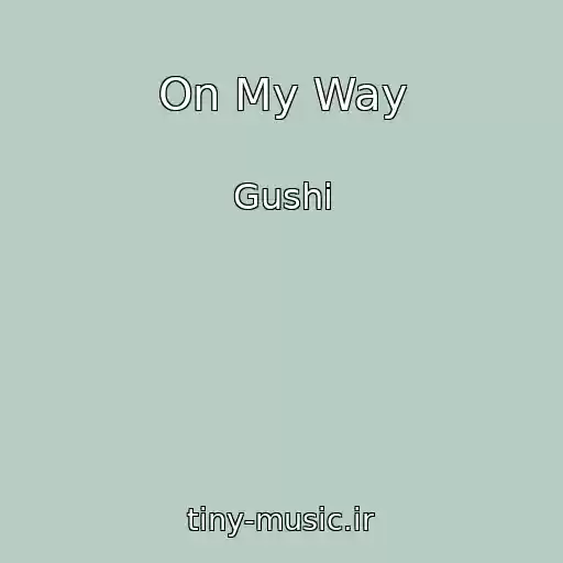 کاور آهنگ On My Way از Gushi