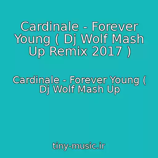کاور آهنگ Cardinale - Forever Young ( Dj Wolf Mash Up Remix 2017 ) از Cardinale - Forever Young ( Dj Wolf Mash Up