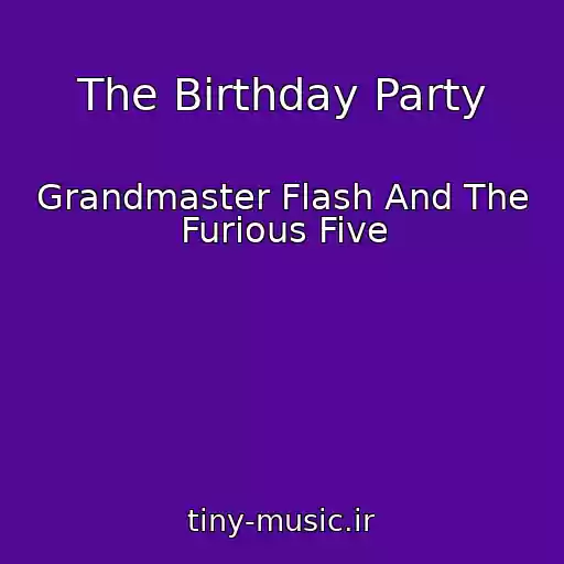 کاور آهنگ The Birthday Party از Grandmaster Flash And The Furious Five