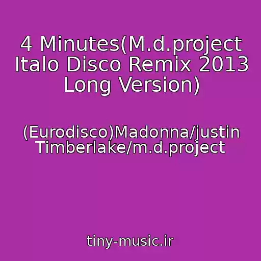 کاور آهنگ 4 Minutes(M.d.project Italo Disco Remix 2013 Long Version) از (Eurodisco)Madonna/justin Timberlake/m.d.project