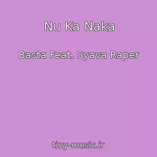 کاور آهنگ Nu Ka Naka از Basta Feat. Syava Raper